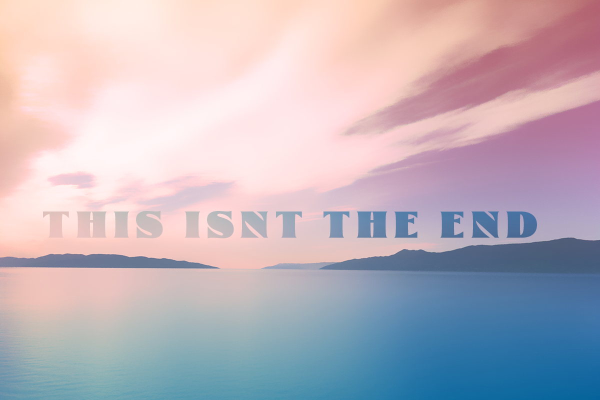 This Isn't the End